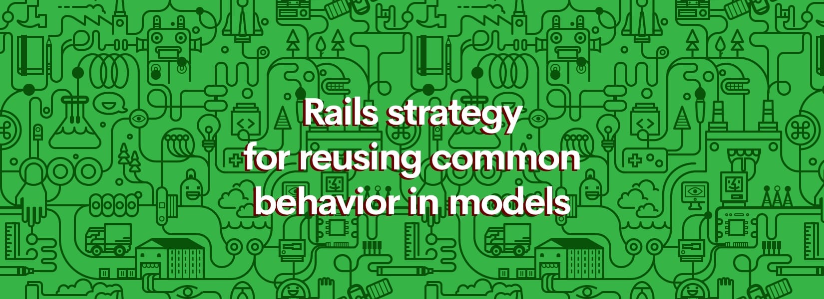 Rails strategy for reusing common behavior in models Skcript